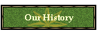 Our History